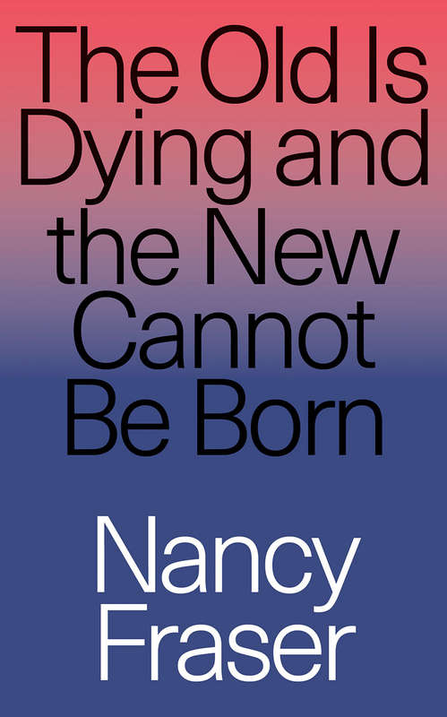 OLD IS DYING & THE NEW CANNOT BE BORN - FRASER,N