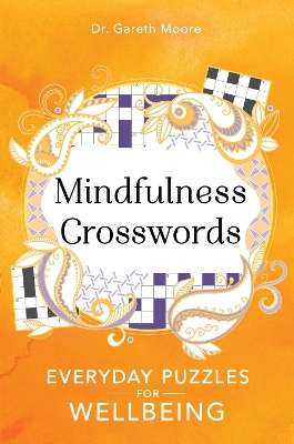 Mindfulness Crosswords: Everyday puzzles for wellbeing - Gareth Moore