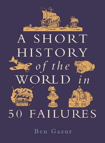 \Short History of the World in 50 Failures - N"