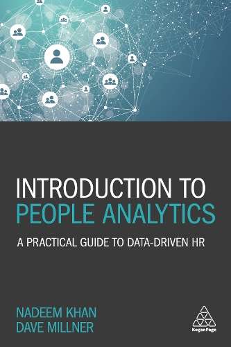 Introduction to People Analytics: A Practical Guide to Data-driven H - Nadeem Khan