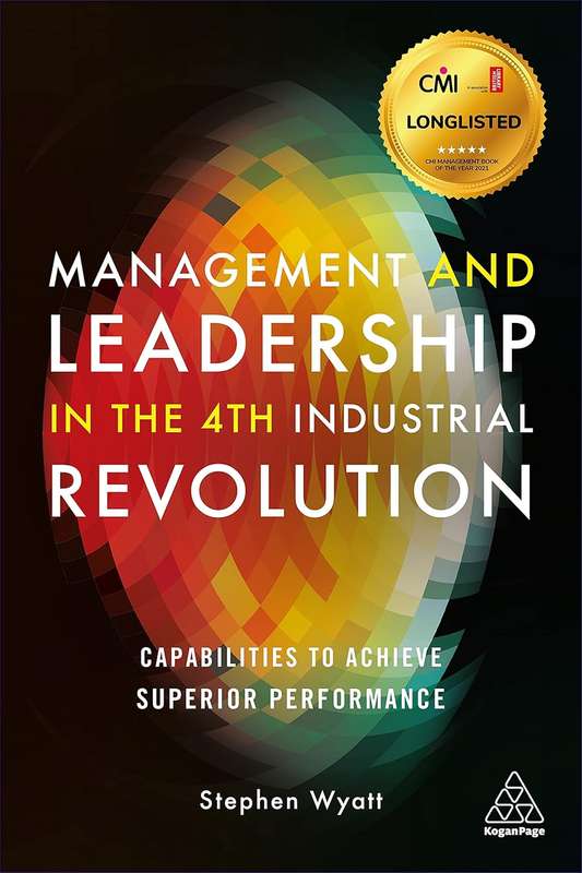 Management and Leadership in the 4th Industrial Revolution: Capabili - Stephen Wyatt