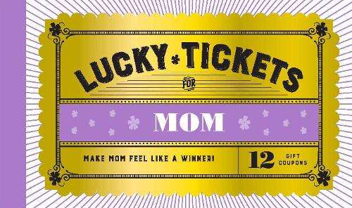 Lucky Tickets for Mom: 12 Gift Coupons - Chronicle Books