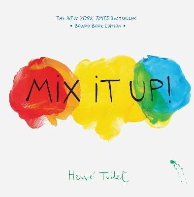 Mix It Up!: Board Book Edition - Herve Tullet