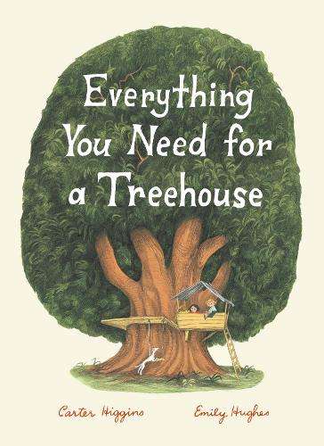 Everything You Need for a Treehouse - Carter Higgins