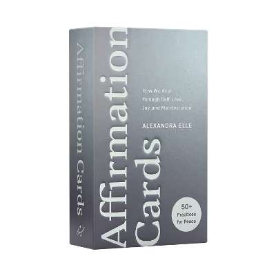 Affirmation Cards: How We Heal through Self-Love, Joy, and Manifesta - Alexandra Elle