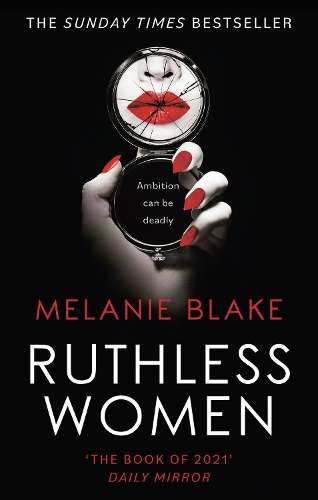 Ruthless Women: The Sunday Times bestseller - Melanie Blake