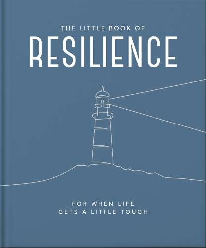 Little Book of Resilience, The: For when life gets a little tough - Orange Hippo!