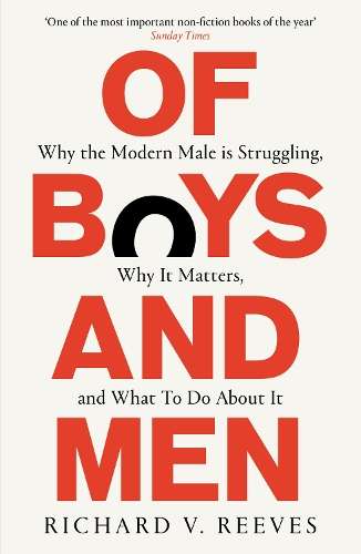 \Of Boys and Men: Why the modern male is struggling - By (author)"