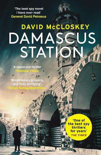 Damascus Station: 'The Best Spy Thriller of the Year' THE TIMES - David McCloskey