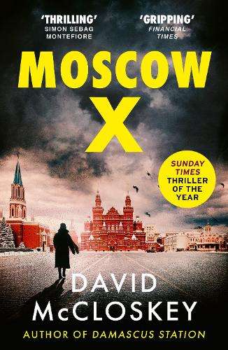 Moscow X: From the Bestselling Author of THE TIMES Thriller of the Y - David McCloskey