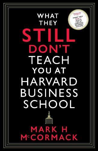 What They Still Donât Teach You At Harvard Business School - Mark H. McCormack