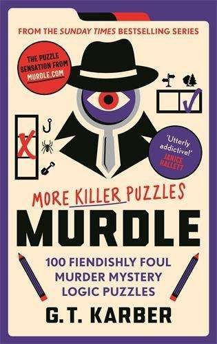 Murdle: More Killer Puzzles: THE SUNDAY TIMES BESTSELLING SERIES: 10 - G. T. Karber