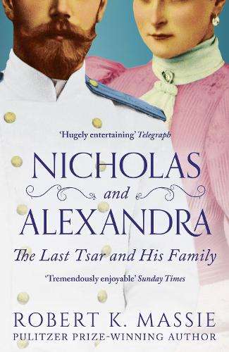 Nicholas and Alexandra: The Last Tsar and his Family - Robert K. Massie