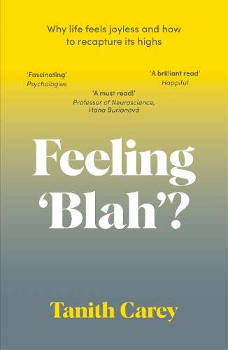 Feeling 'Blah'?: Why Life Feels Joyless and How to Recapture Its Hig - Tanith Carey