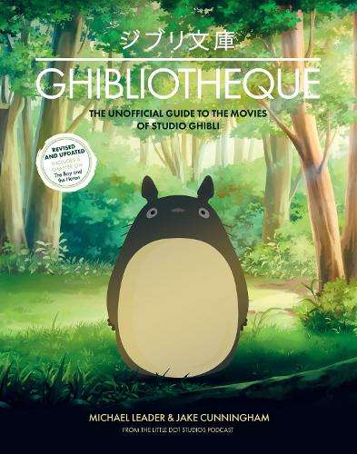 Ghibliotheque: The Unofficial Guide to the Movies of Studio Ghibli - Jake Cunningham