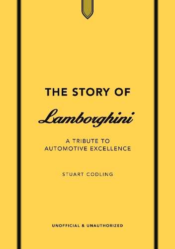Story of Lamborghini, The: A tribute to automotive excellence - Stuart Codling