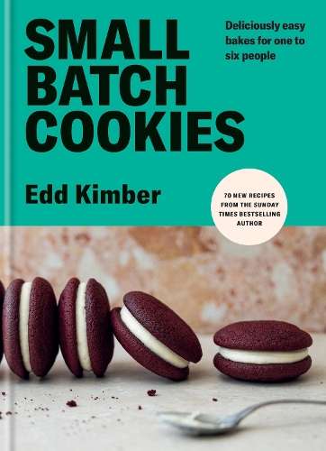 Small Batch Cookies: Deliciously easy bakes for one to six people - Edd Kimber
