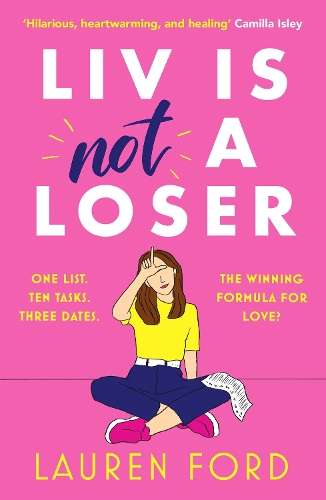 Liv Is Not A Loser: The hilarious and heartwarming romcom of the yea - Lauren Ford