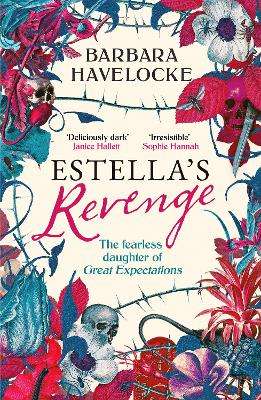 Estella's Revenge: A captivating, dark retelling of Great Expectatio - Barbara Havelocke