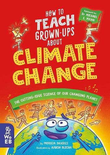 How to Teach Grown-Ups About Climate Change: The cutting-edge scienc - Aaron Blecha