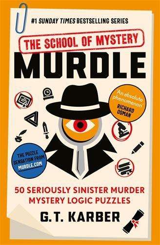 Murdle: The School of Mystery: THE SUNDAY TIMES BESTSELLING SERIES:  - G. T. Karber