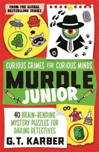 Murdle Junior: Curious Crimes for Curious Minds: From the Sunday Tim - G. T. Karber
