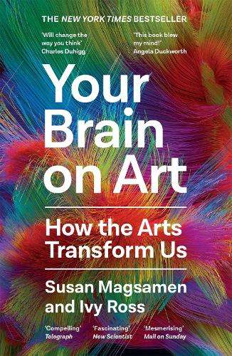 Your Brain on Art: How the Arts Transform Us - Susan Magsamen