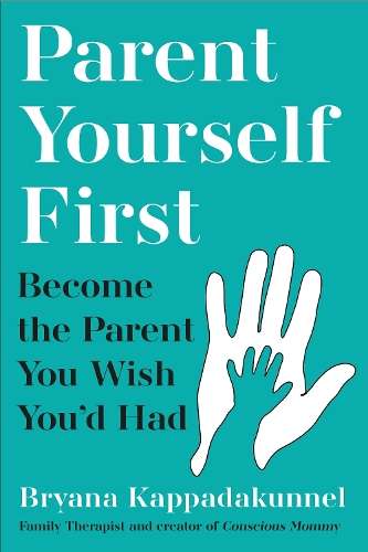 \Parent Yourself First: Raise Happier - N"