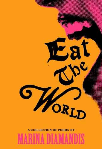 Eat the World: A Collection of Poems - Marina Diamandis