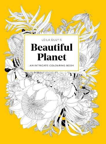 Leila Duly's Beautiful Planet: An Intricate Colouring Book - Leila Duly