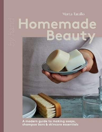 \Homemade Beauty: A Modern Guide to Making Soaps - N"