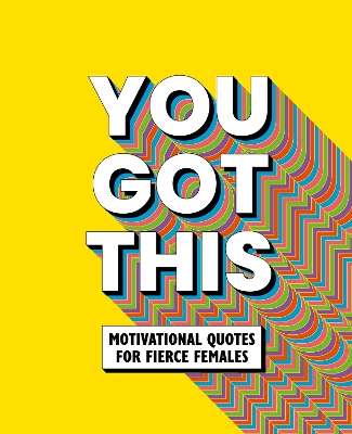 You Got This: Motivational quotes for fierce females - OH! Life