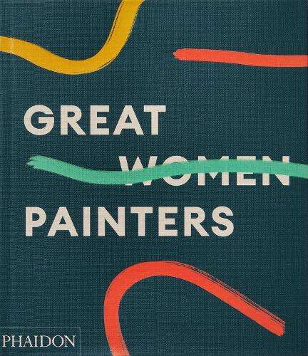 Great Women Painters - Phaidon Editors