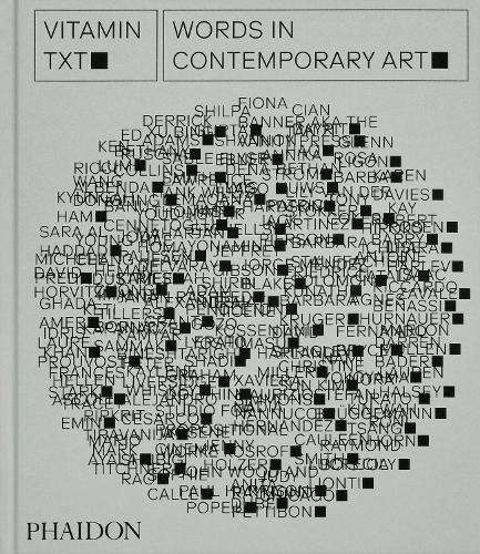 Vitamin Txt: Words in Contemporary Art - Phaidon Editors