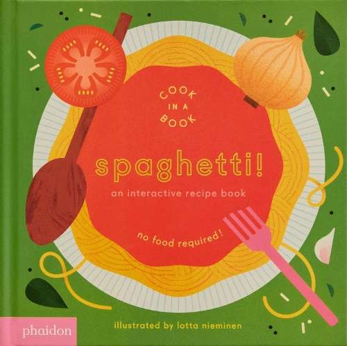 Spaghetti!: An Interactive Recipe Book - Lotta Nieminen