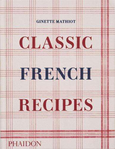 Classic French Recipes - Ginette Mathiot