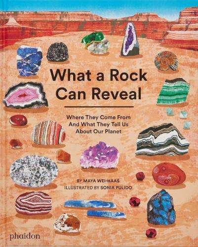 What a Rock Can Reveal: Where They Come From And What They Tell Us A - Maya Wei-Haas