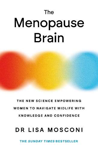 Menopause Brain, The: The New Science Empowering Women to Navigate M - Dr. Lisa Mosconi