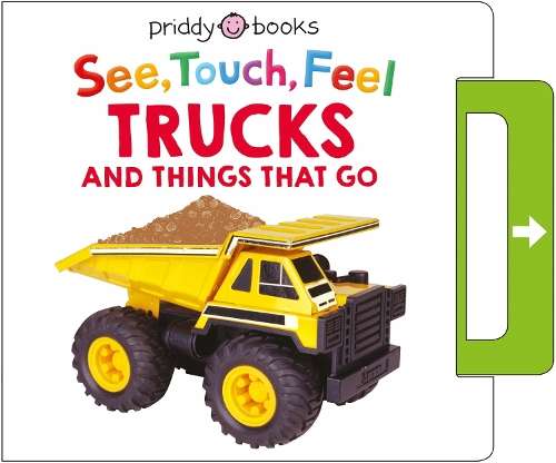 See, Touch, Feel: Trucks & Things That Go - Roger Priddy