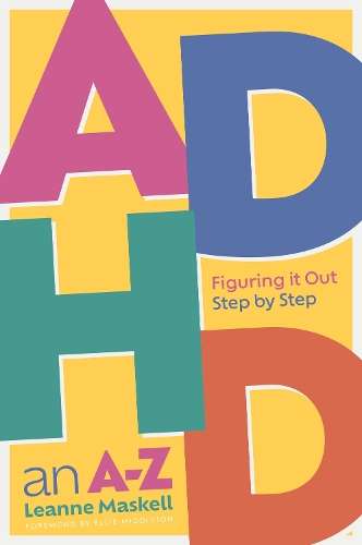 ADHD an A-Z: Figuring it Out Step by Step - Leanne Maskell