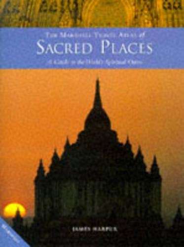 Marshall Travel Atlas of Sacred Places: Meeting Points of Heaven and - James Harpur