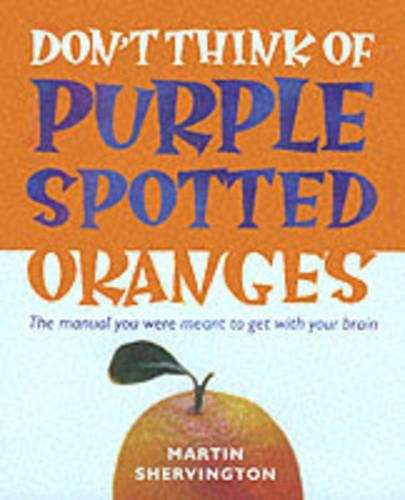 Don't Think of Purple Spotted Oranges! - Martin Shervington