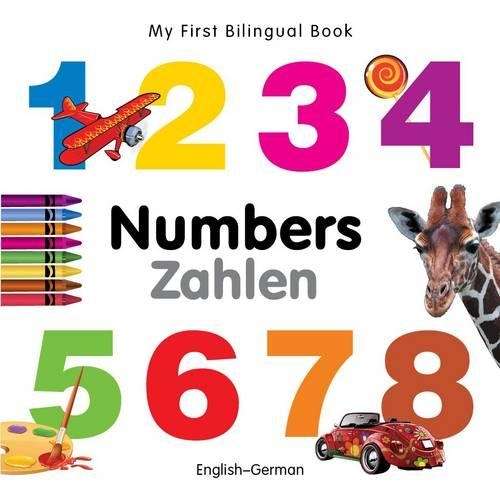 My First Bilingual Book - Numbers - English-german - Milet Publishing