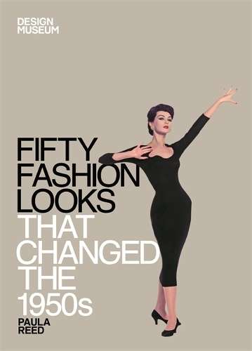 Fifty Fashion Looks that Changed the 1950s - Design Museum