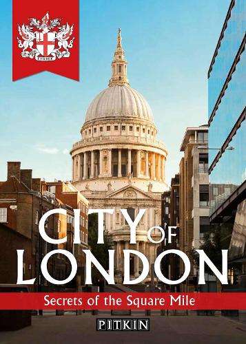 City of London: Secrets of the Square Mile - Paul Jagger