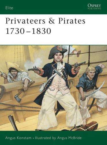 Privateers and Pirates 1730-1830 - Angus Konstam