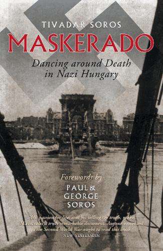 Maskerado: Dancing Around Death In Nazi Hungary - Tivadar Soros