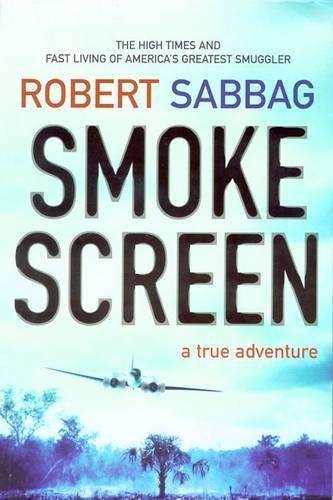 Smokescreen: A True Adventure - Robert Sabbag