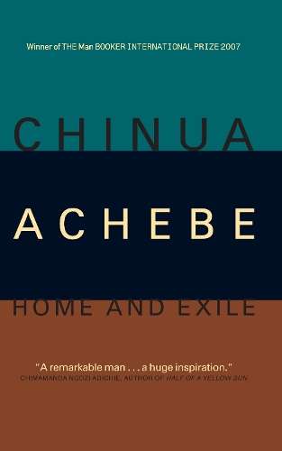 Home And Exile - Chinua Achebe