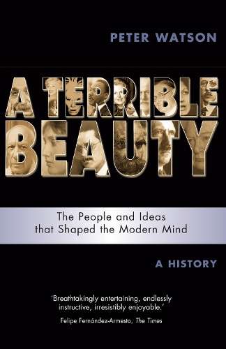 Terrible Beauty: A Cultural History of the Twentieth Century - Peter Watson